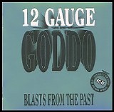 Goddo - 12 Gauge Goddo Blasts From The Past