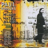 Rodgers, Paul - Muddy Water Blues -  A Tribute To Muddy Waters