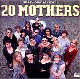 Cope, Julian - 20 Mothers