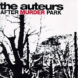 The Auteurs - After Murder Park