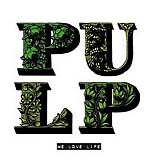 Pulp - We Love Life