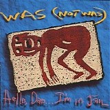 Was (Not Was) - Hello, Dad... I'm In Jail