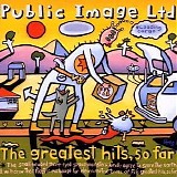 Public Image Ltd. - The Greatest Hits, So Far