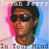 Ferry, Bryan - In Your Mind