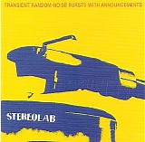 Stereolab - Transient Random-Noise Bursts With Announcements