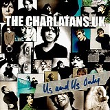 The Charlatans UK - Us And Us Only