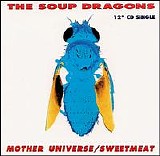 The Soup Dragons - Mother Universe / Sweetmeat (EP)