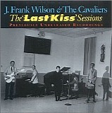 Wilson, J. Frank and the Cavaliers - The "Last Kiss" Sessions