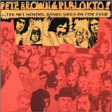 Brown, Pete & Piblokto! - Things May Come And Things May Go, But The Art School Dance Goes On Forever