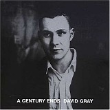 Gray, David - A Century Ends