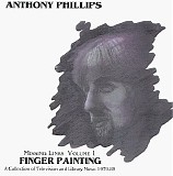 Phillips, Anthony - Finger Painting- Missing Links Vol. 1