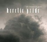 The Mountain Goats - Heretic Pride