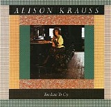 Alison Krauss - Too Late To Cry