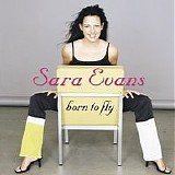 Sara Evans - Born To Fly