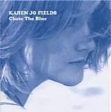 Karen Jo Fields - Chase The Blue