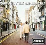 Oasis - What's The Story Morning Glory