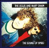 The Jesus And Mary Chain - The Sound Of Speed