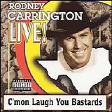 Rodney Carrington - Live! C'mon Laugh You Bastards