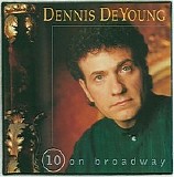 Dennis Deyoung - 10 On Broadway