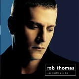 Rob Thomas - Something to Be