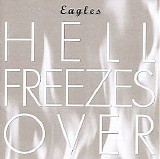 Eagles - Hell Freezes Over