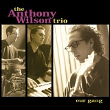 Anthony Wilson Trio - Our Gang