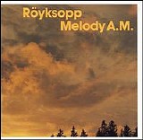 Royksopp - Melody A.M.