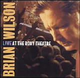 Brian Wilson - Live at the Roxy Theatre (1 of 2)