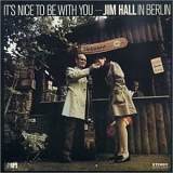 Jim Hall - It's Nice To Be With You