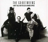 The Go-Betweens - Liberty Belle and the Black Diamond Express