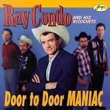 Ray Condo & the Ricoshets - Door to Door Maniac