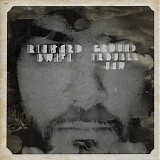 Richard Swift - Ground Trouble Jaw