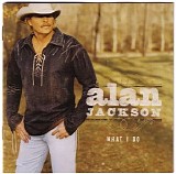 Alan Jackson - What I Do