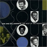 The Manhattans - Kiss And Say Goodbye : The Best Of The Manhattans