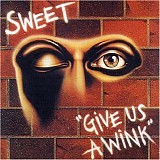 The Sweet - Give Us A Wink