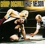 Groop Dogdrill - Half Nelson