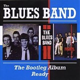The Blues Band - The Bootleg Album / Ready