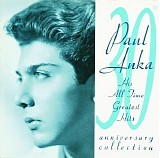 Anka. Paul - His All Time Greatest Hits (30th Anniversary Collection)