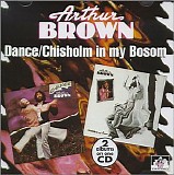 Arthur Brown - Dance (1975) / Chisholm In My Bosom (1977)