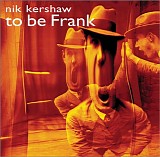 Kershaw, Nik - To Be Frank