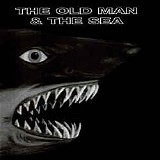 The Old Man & The Sea - The Old Man & The Sea