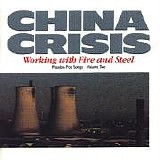 China Crisis - Working With Fire And Steel