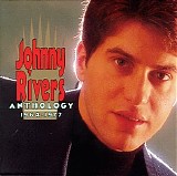 Rivers, Johnny - Johnny Rivers Anthology 1964-1977