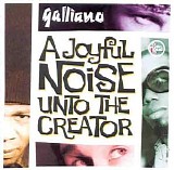 Galliano - A Joyful Noise Unto The Creator