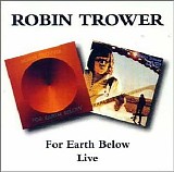 Trower, Robin - For Earth Below / Live