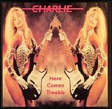 Charlie - Here Comes Trouble