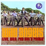 Wild Angels - Live, Wild, Red Hot 'n' Rockin'