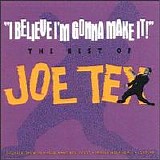 Tex, Joe - I Believe I'm Gonna Make It! The Best of Joe Tex