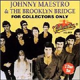 The Brooklyn Bridge with Johnny Maestro - For Collectors Only