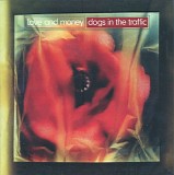 Love And Money - Dogs in the Traffic